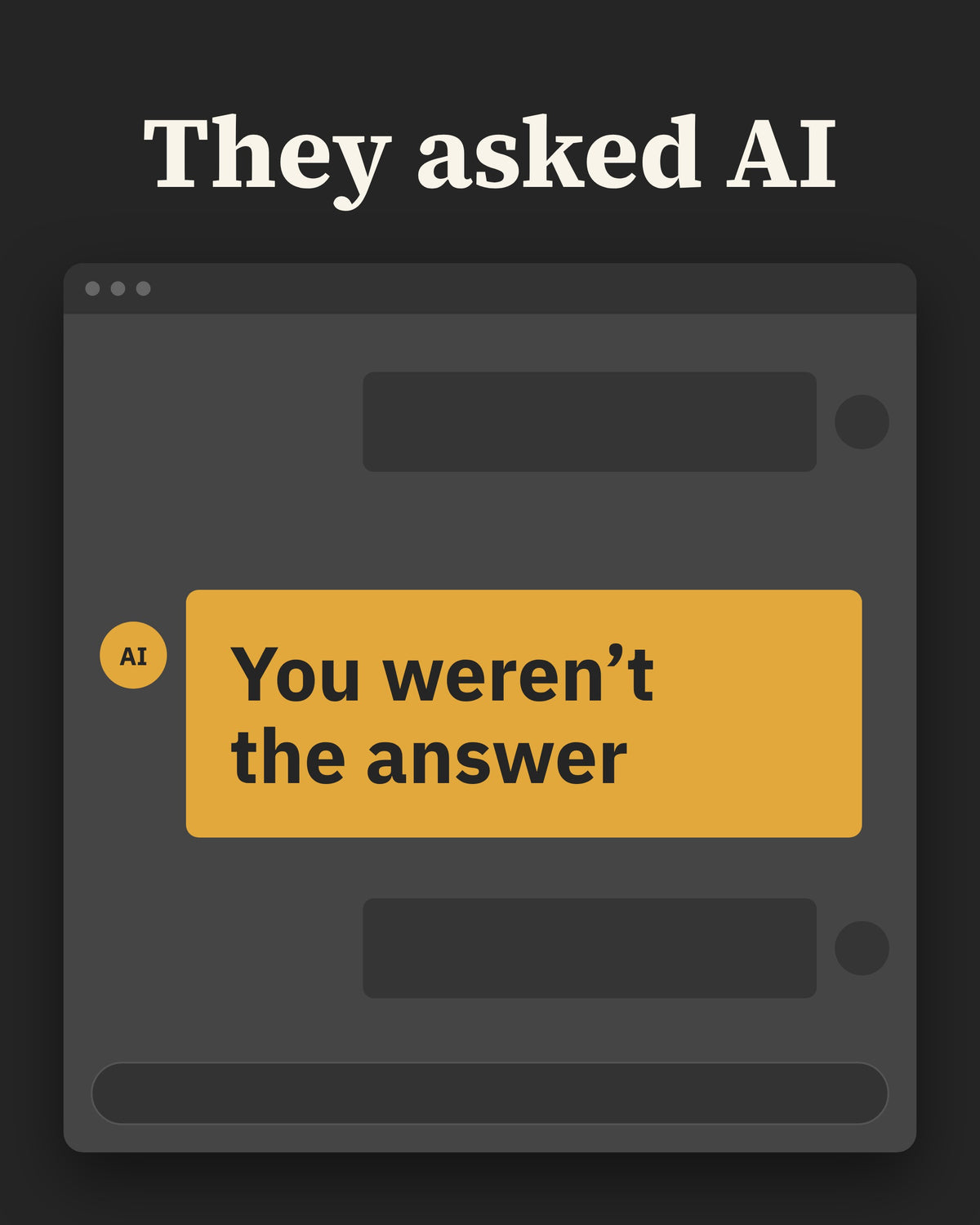 AI chat window under the headline They asked AI, where the assistant's reply reads You weren't the answer